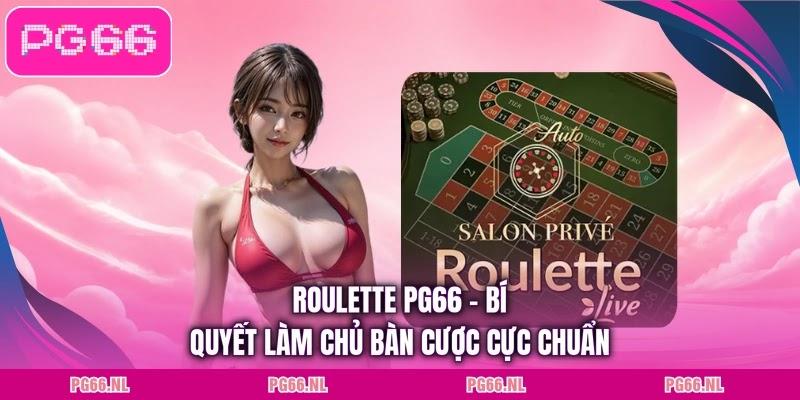 Roulette PG66 - Bí Quyết Làm Chủ Bàn Cược Cực Chuẩn